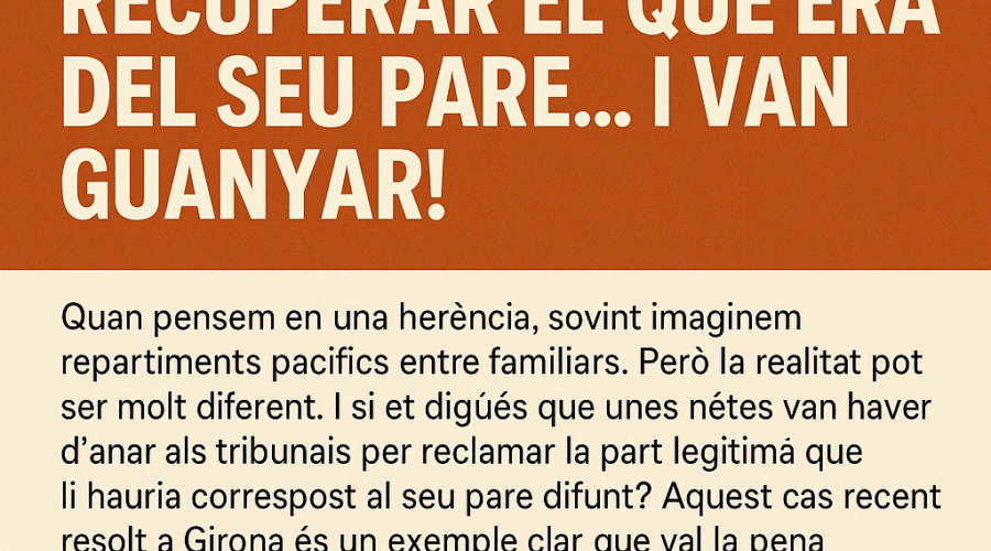 “Així van lluitar tres germanes per recuperar el que era del seu pare… i van guanyar!”